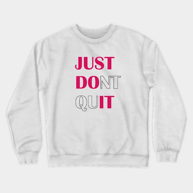 Just Don't quit Crewneck Sweatshirt by DriSco